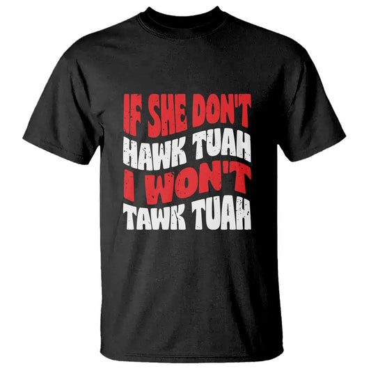if-she-dont-hawk-tuah-i-wont-tawk-tuah-t-shirt-retro-groovy