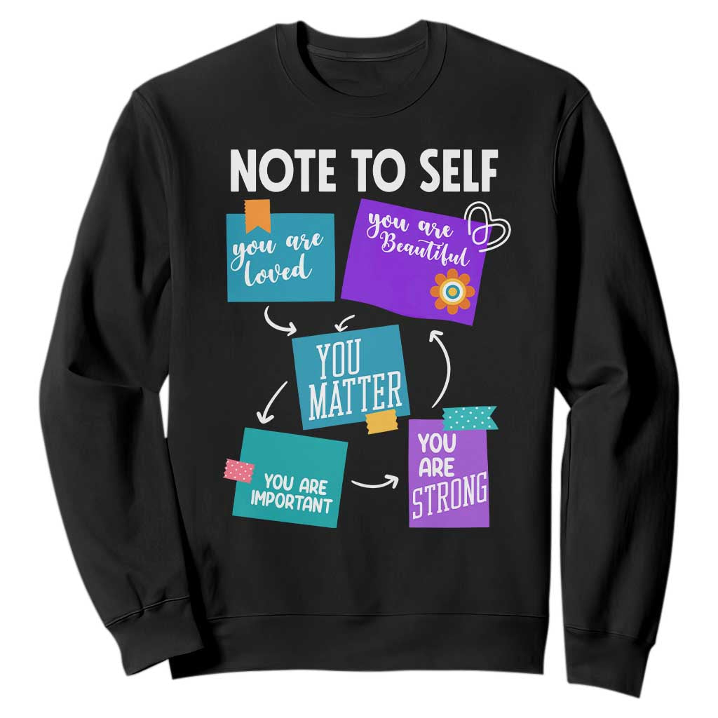 Inspirational Mental Health Support Sticky Notes Graphic Sweatshirt Note To Self You Are Loved Matter Important Strong