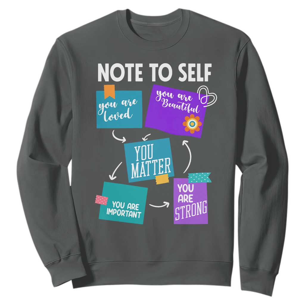 Inspirational Mental Health Support Sticky Notes Graphic Sweatshirt Note To Self You Are Loved Matter Important Strong