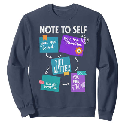 Inspirational Mental Health Support Sticky Notes Graphic Sweatshirt Note To Self You Are Loved Matter Important Strong