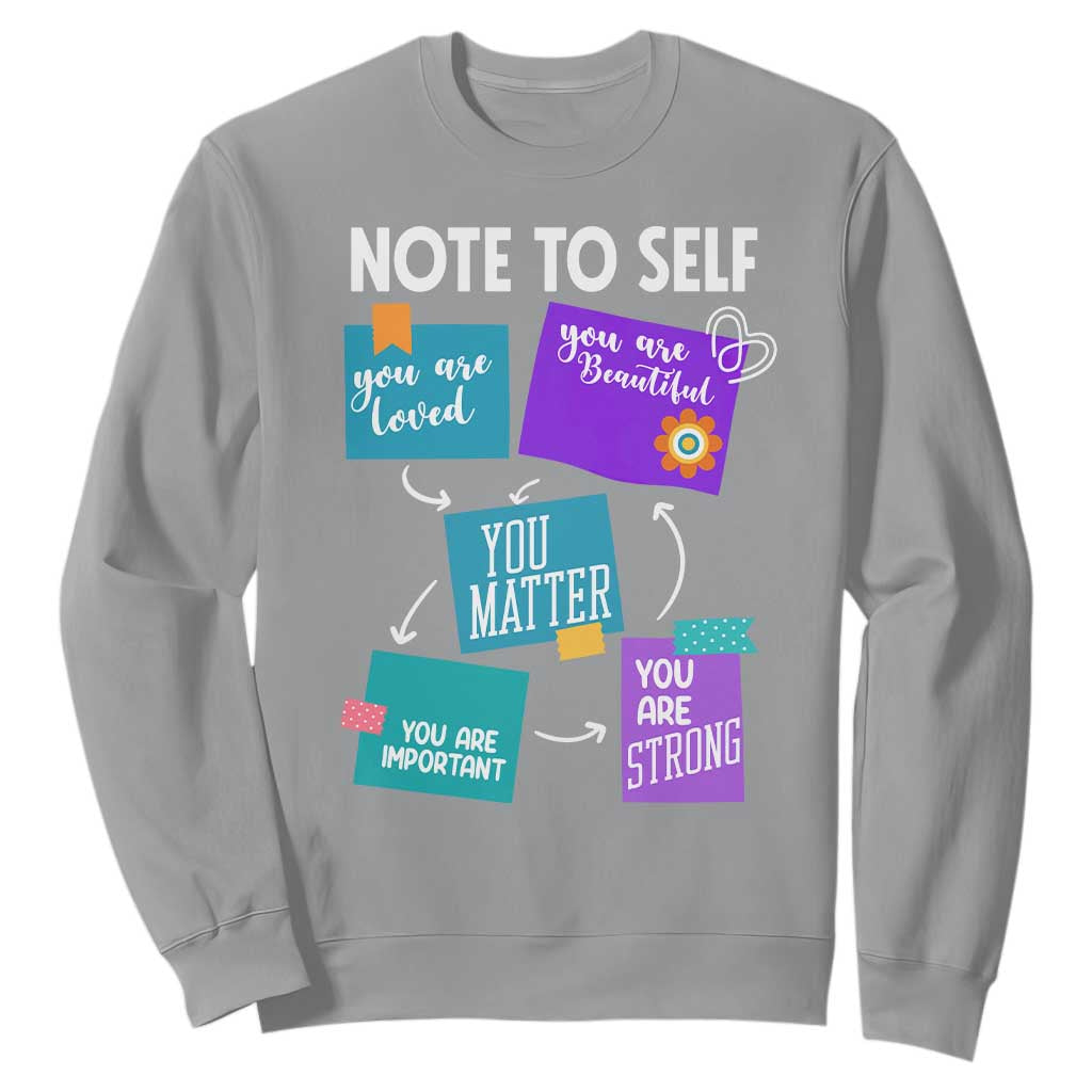 Inspirational Mental Health Support Sticky Notes Graphic Sweatshirt Note To Self You Are Loved Matter Important Strong