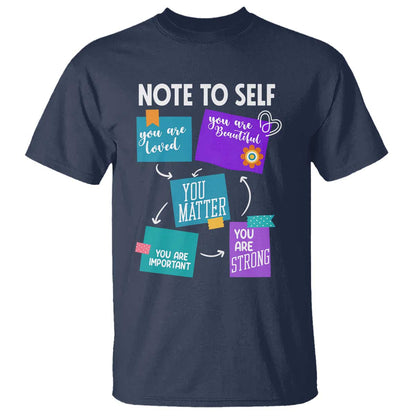 Inspirational Mental Health Support Sticky Notes Graphic T Shirt Note To Self You Are Loved Matter Important Strong