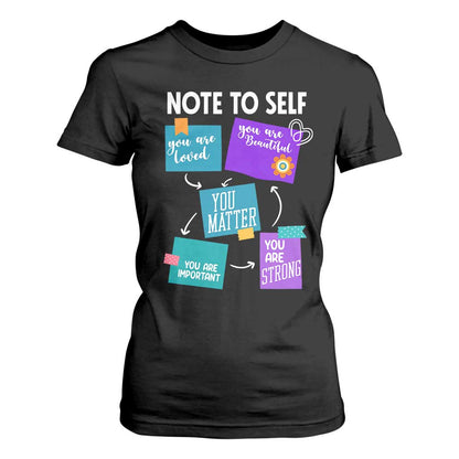 Inspirational Mental Health Support Sticky Notes Graphic T Shirt For Women Note To Self You Are Loved Matter Important Strong