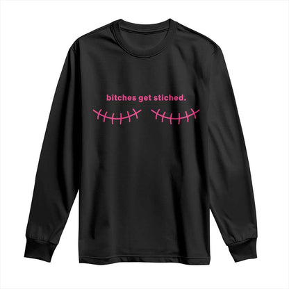 Funny Mastectomy Reconstruction Surgery Long Sleeve Shirt Bitches Get Stitches Breast Cancer Support