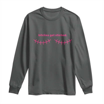 Funny Mastectomy Reconstruction Surgery Long Sleeve Shirt Bitches Get Stitches Breast Cancer Support
