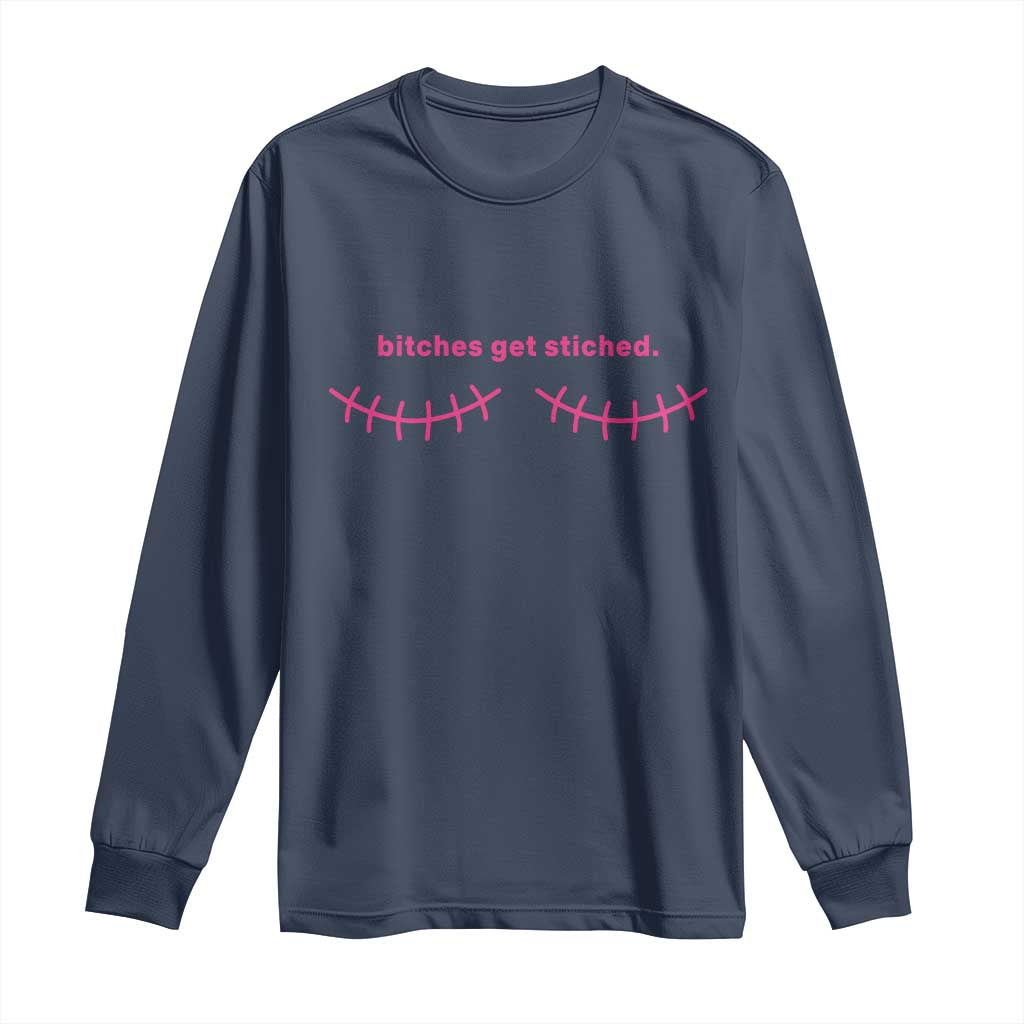 Funny Mastectomy Reconstruction Surgery Long Sleeve Shirt Bitches Get Stitches Breast Cancer Support