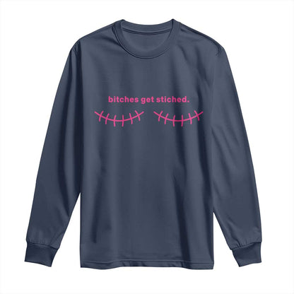 Funny Mastectomy Reconstruction Surgery Long Sleeve Shirt Bitches Get Stitches Breast Cancer Support