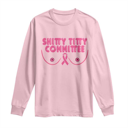 Funny Breast Cancer Fighter Shitty Titty Committee Long Sleeve Shirt Mastectomy Reconstruction Surgery Survivor