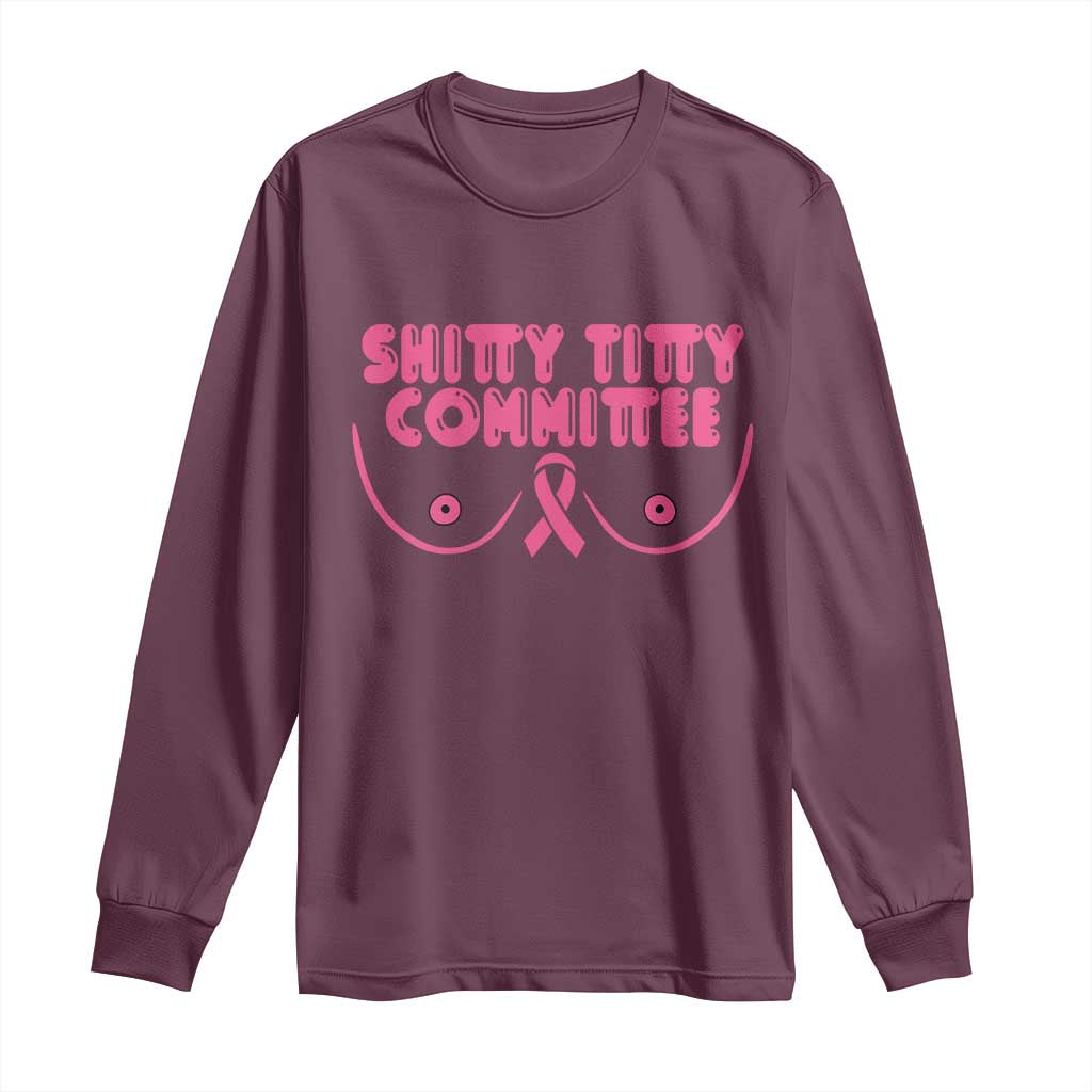 Funny Breast Cancer Fighter Shitty Titty Committee Long Sleeve Shirt Mastectomy Reconstruction Surgery Survivor