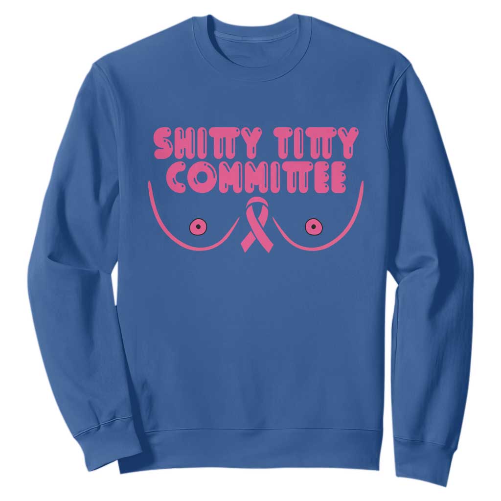 Funny Breast Cancer Fighter Shitty Titty Committee Sweatshirt Mastectomy Reconstruction Surgery Survivor