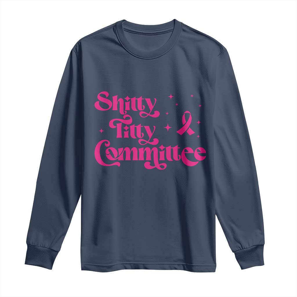 Shitty Titty Committee Retro Pink Ribbon Long Sleeve Shirt Funny Breast Cancer Support Mastectomy Survivor