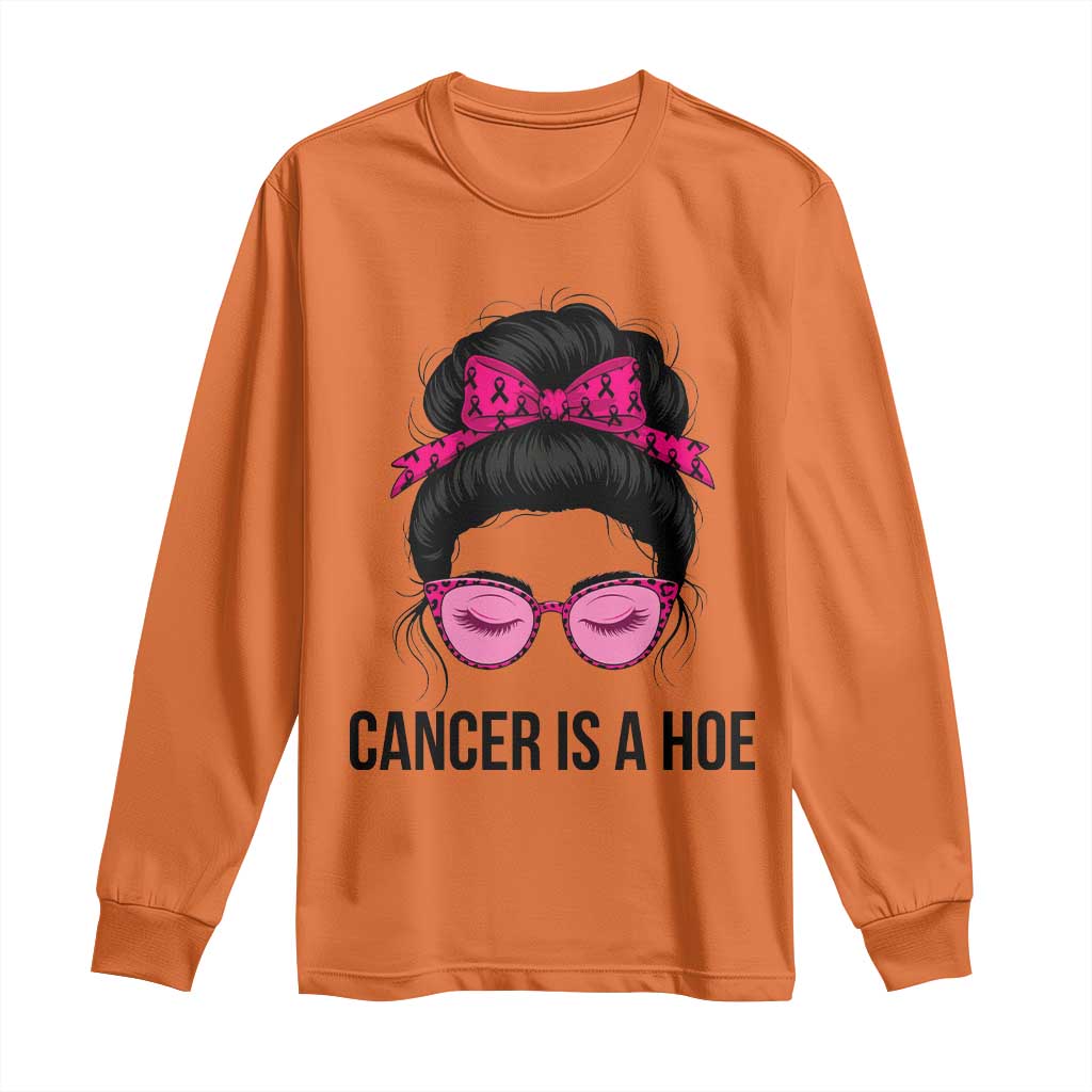 Cancer Is A Hoe Pink Messy Bun Leopard Sunglasses Graphic Long Sleeve Shirt Funny Breast Cancer Warrior Support