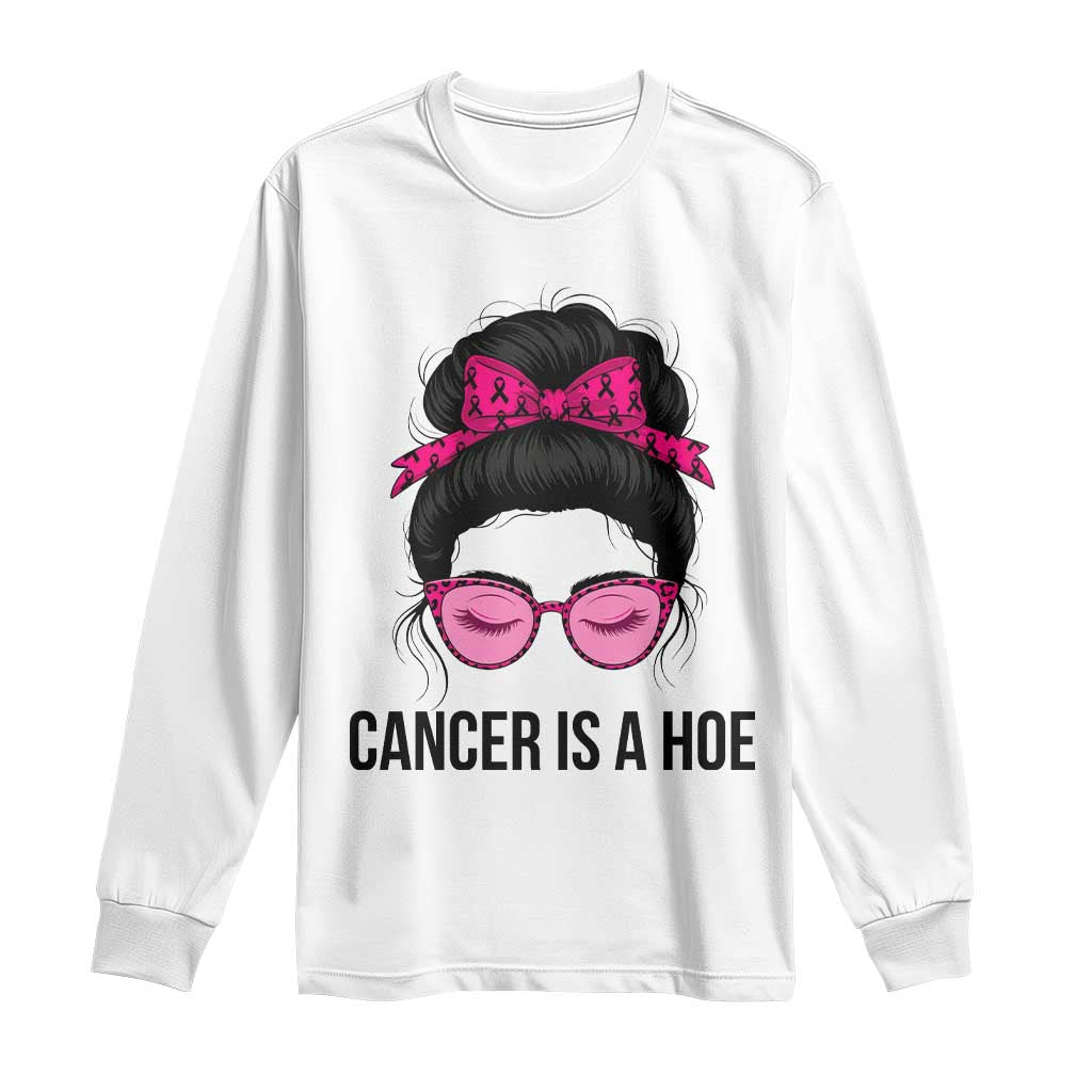 Cancer Is A Hoe Pink Messy Bun Leopard Sunglasses Graphic Long Sleeve Shirt Funny Breast Cancer Warrior Support