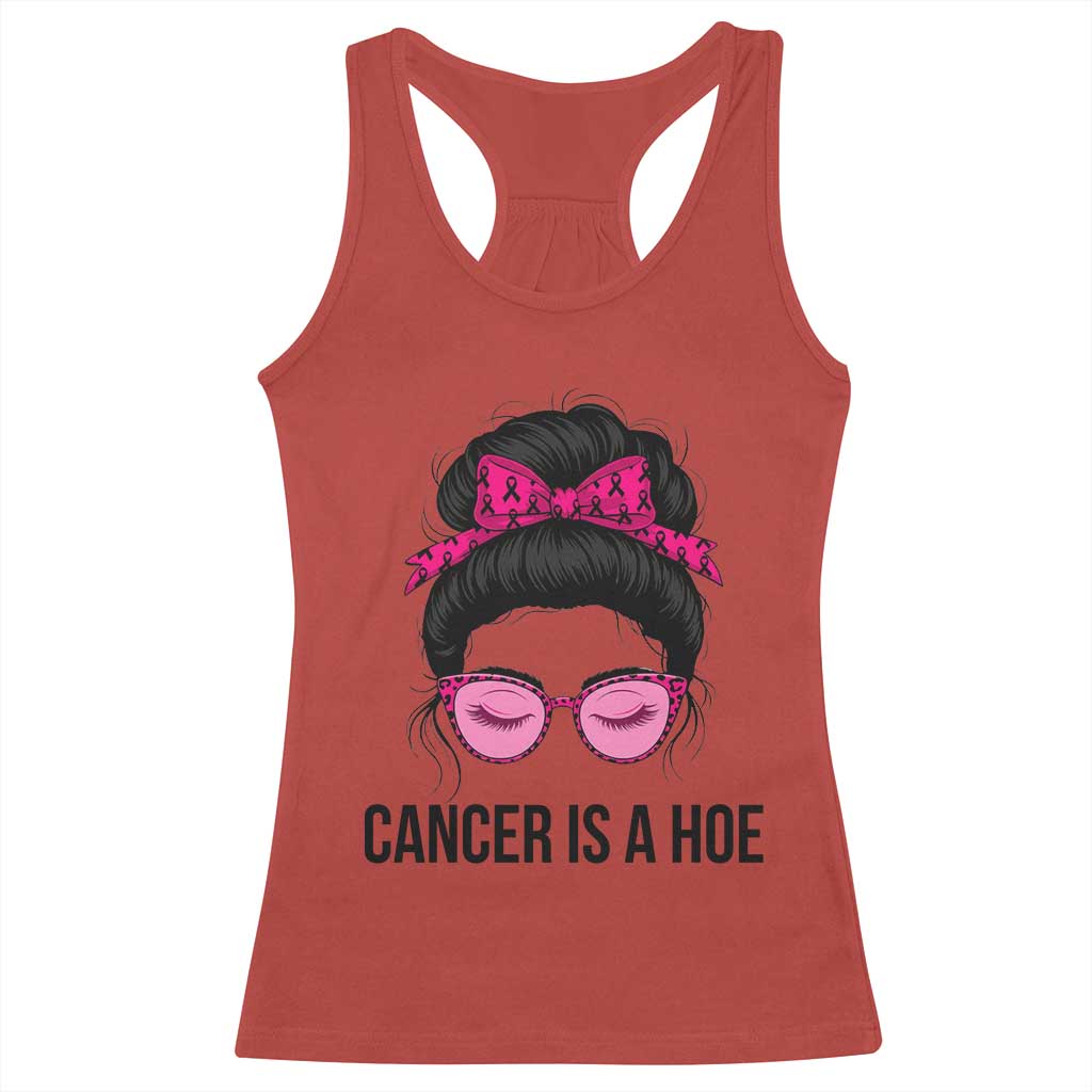 Cancer Is A Hoe Pink Messy Bun Leopard Sunglasses Graphic Racerback Tank Top Funny Breast Cancer Warrior Support