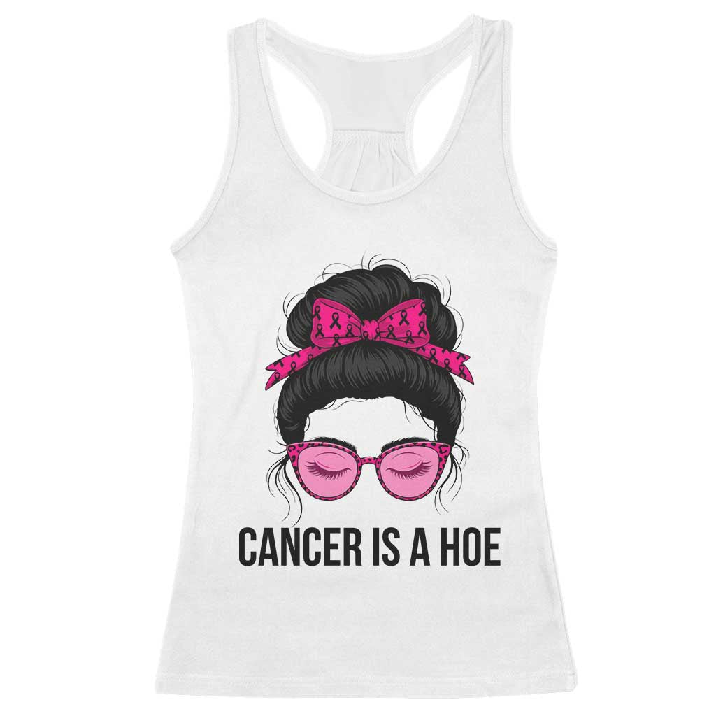 Cancer Is A Hoe Pink Messy Bun Leopard Sunglasses Graphic Racerback Tank Top Funny Breast Cancer Warrior Support
