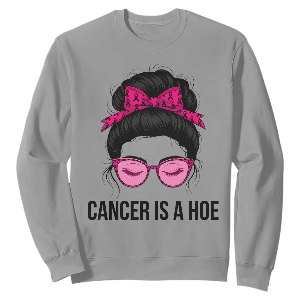 Cancer Is A Hoe Pink Messy Bun Leopard Sunglasses Graphic Sweatshirt Funny Breast Cancer Warrior Support