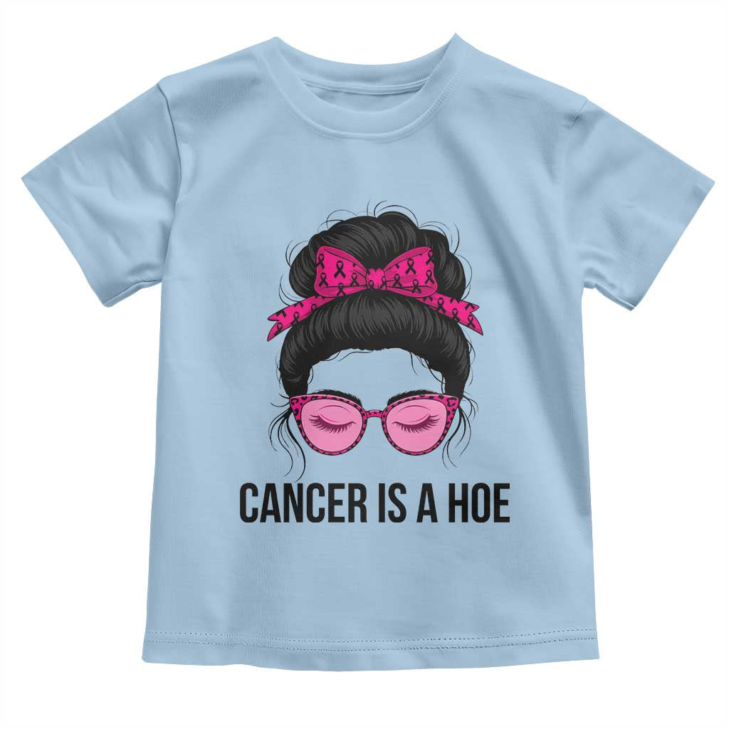 Cancer Is A Hoe Pink Messy Bun Leopard Sunglasses Graphic Toddler T Shirt Funny Breast Cancer Warrior Support