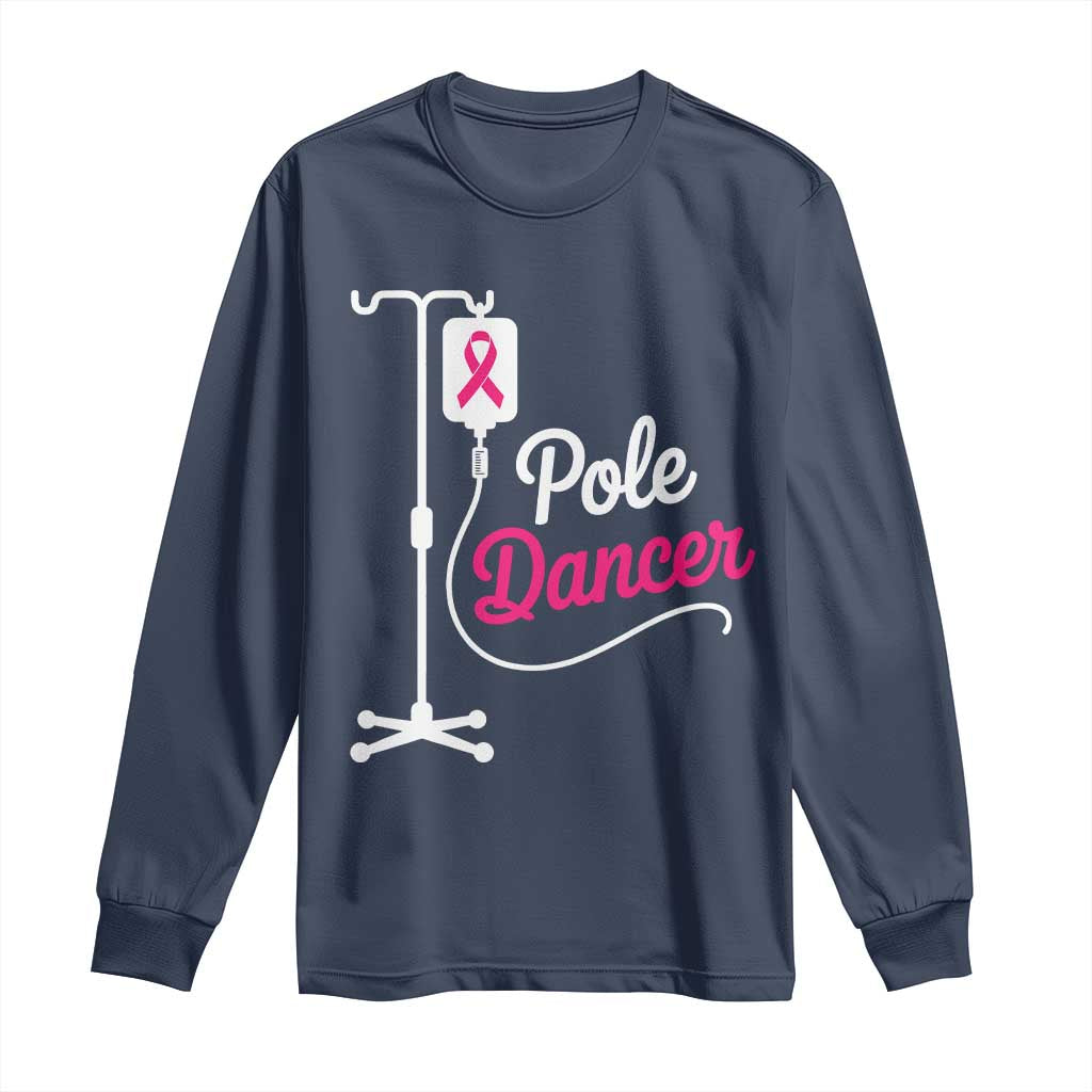 Pole Dancer Funny IV Drip Pole Graphic Long Sleeve Shirt Chemotherapy Breast Cancer Support Warrior