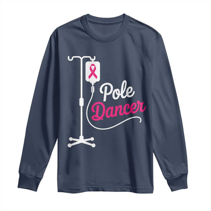 Pole Dancer Funny IV Drip Pole Graphic Long Sleeve Shirt Chemotherapy Breast Cancer Support Warrior