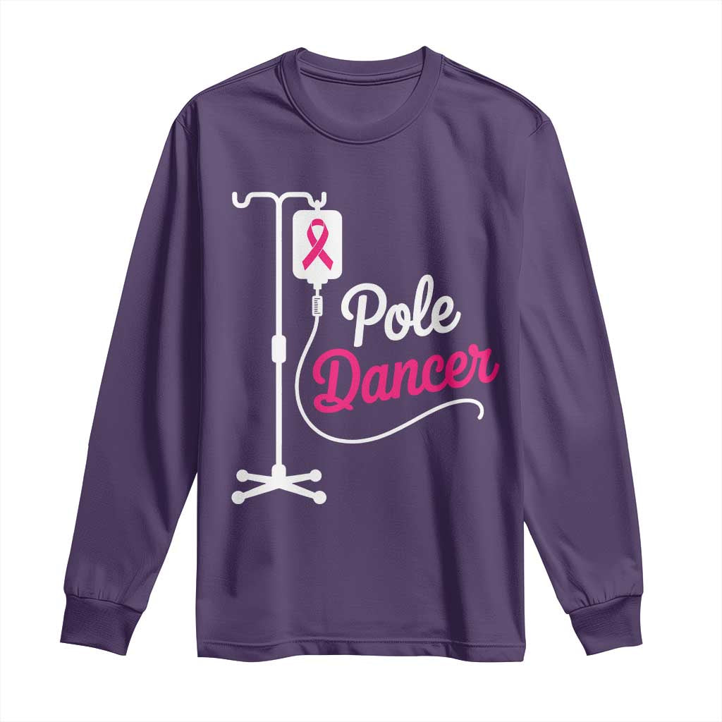 Pole Dancer Funny IV Drip Pole Graphic Long Sleeve Shirt Chemotherapy Breast Cancer Support Warrior