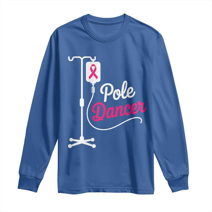 Pole Dancer Funny IV Drip Pole Graphic Long Sleeve Shirt Chemotherapy Breast Cancer Support Warrior