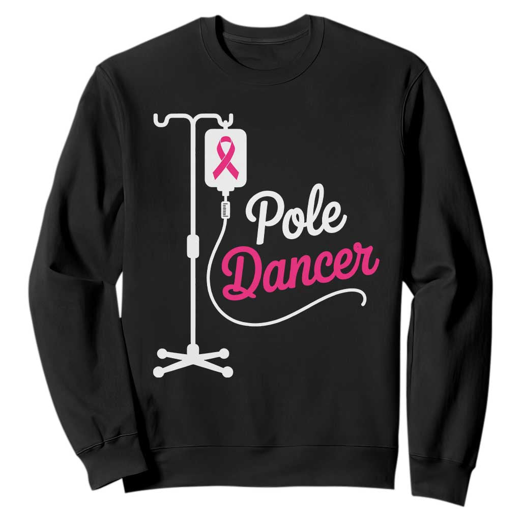 Pole Dancer Funny IV Drip Pole Graphic Sweatshirt Chemotherapy Breast Cancer Support Warrior