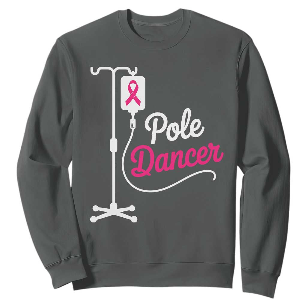 Pole Dancer Funny IV Drip Pole Graphic Sweatshirt Chemotherapy Breast Cancer Support Warrior