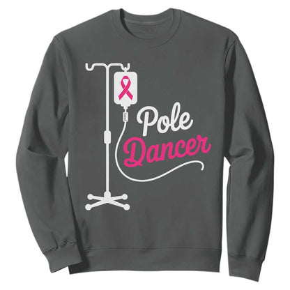 Pole Dancer Funny IV Drip Pole Graphic Sweatshirt Chemotherapy Breast Cancer Support Warrior