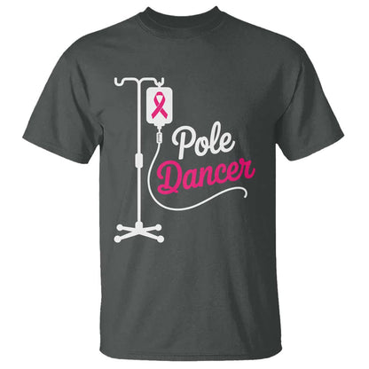 Pole Dancer Funny IV Drip Pole Graphic T Shirt Chemotherapy Breast Cancer Support Warrior