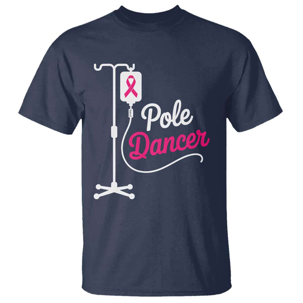 Pole Dancer Funny IV Drip Pole Graphic T Shirt Chemotherapy Breast Cancer Support Warrior