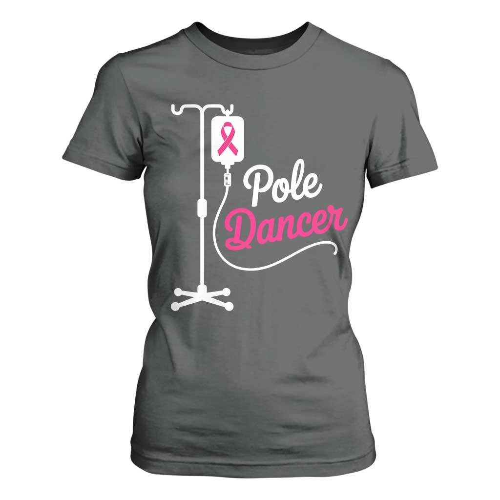Pole Dancer Funny IV Drip Pole Graphic T Shirt For Women Chemotherapy Breast Cancer Support Warrior