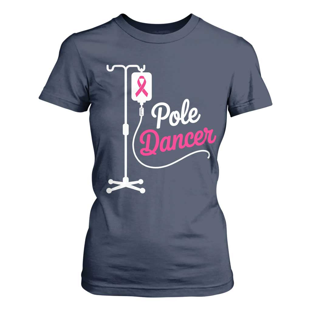 Pole Dancer Funny IV Drip Pole Graphic T Shirt For Women Chemotherapy Breast Cancer Support Warrior