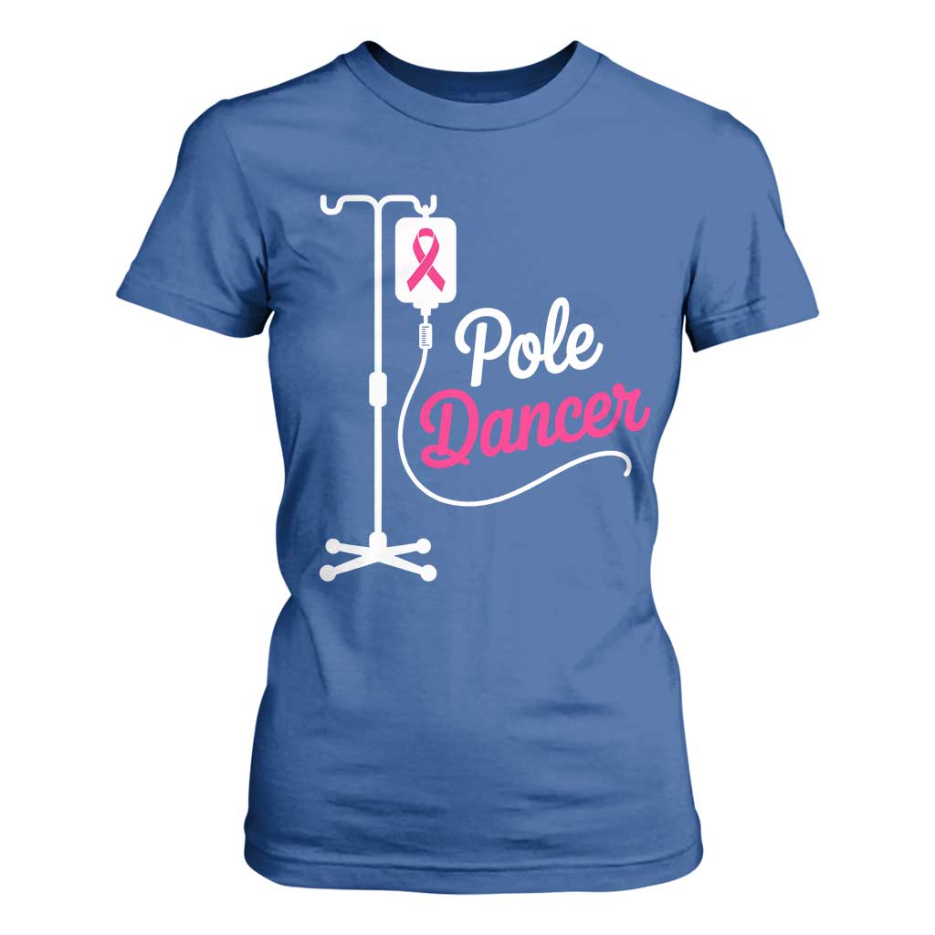 Pole Dancer Funny IV Drip Pole Graphic T Shirt For Women Chemotherapy Breast Cancer Support Warrior