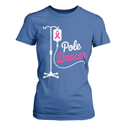 Pole Dancer Funny IV Drip Pole Graphic T Shirt For Women Chemotherapy Breast Cancer Support Warrior