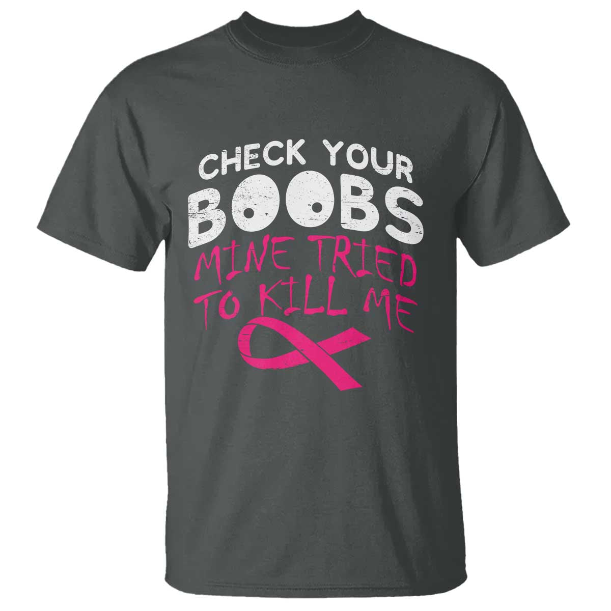 Funny Breast Cancer Warrior Joke T Shirt Check Your Boobs Mine Tried To Kill Me