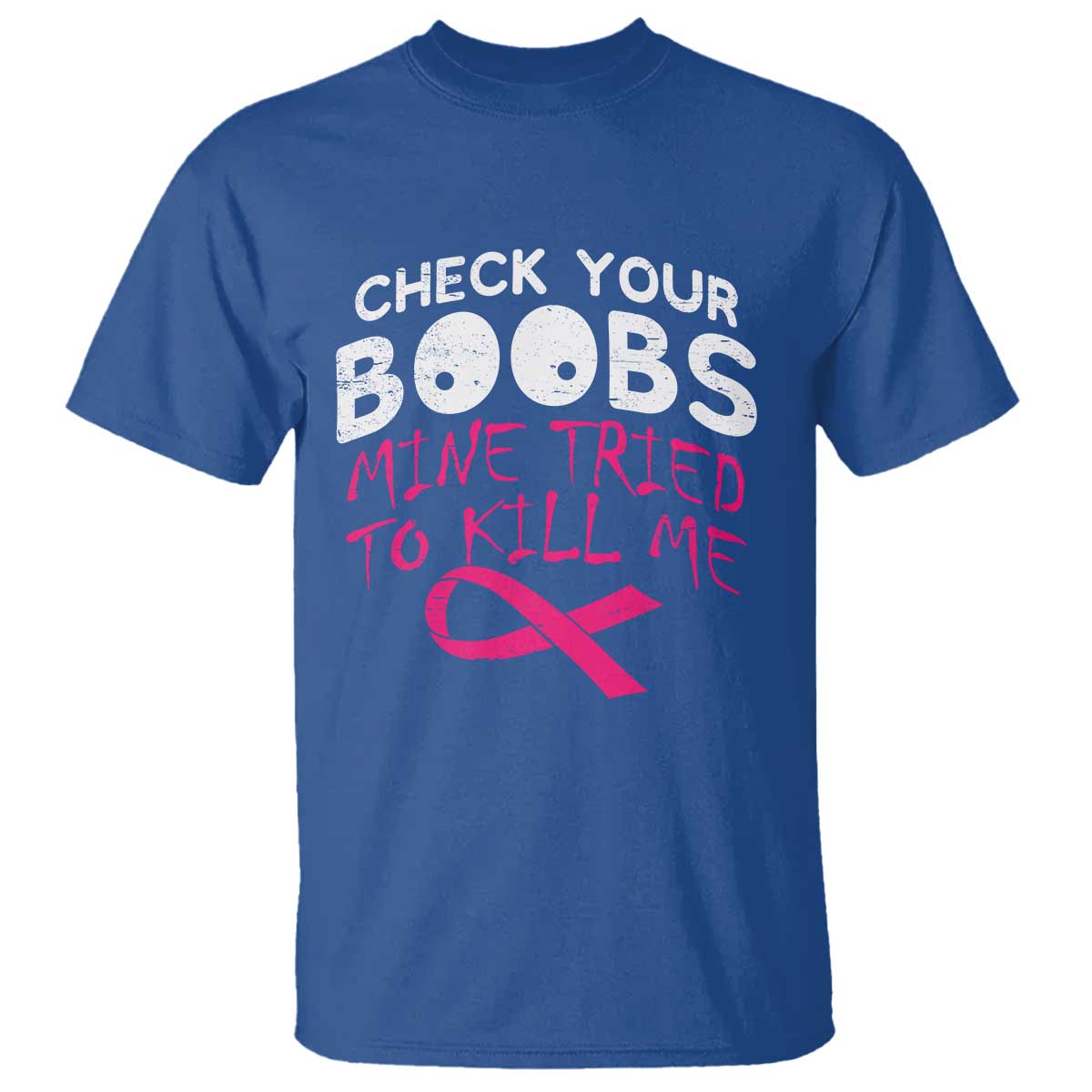 Funny Breast Cancer Warrior Joke T Shirt Check Your Boobs Mine Tried To Kill Me