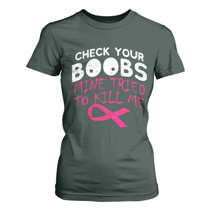Funny Breast Cancer Warrior Joke T Shirt For Women Check Your Boobs Mine Tried To Kill Me