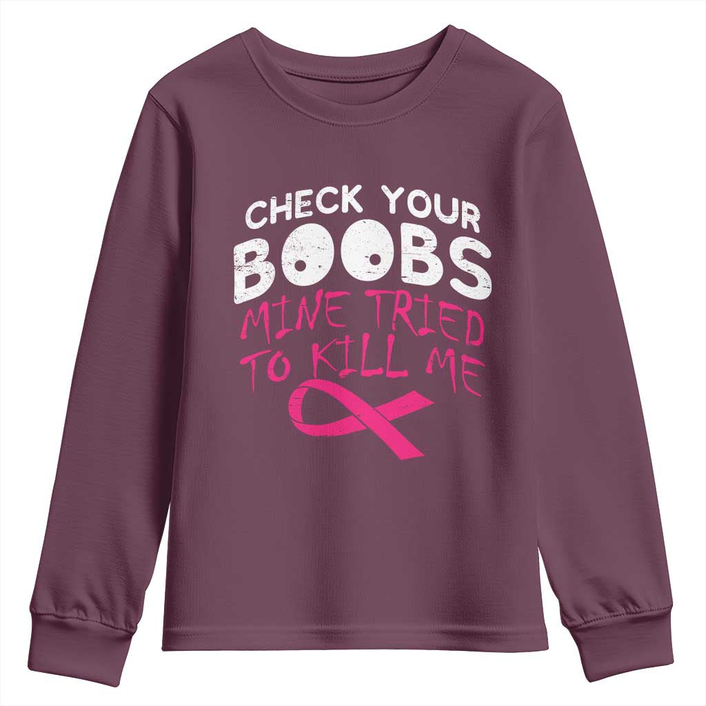 Funny Breast Cancer Warrior Joke Youth Sweatshirt Check Your Boobs Mine Tried To Kill Me