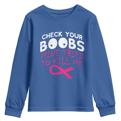Funny Breast Cancer Warrior Joke Youth Sweatshirt Check Your Boobs Mine Tried To Kill Me