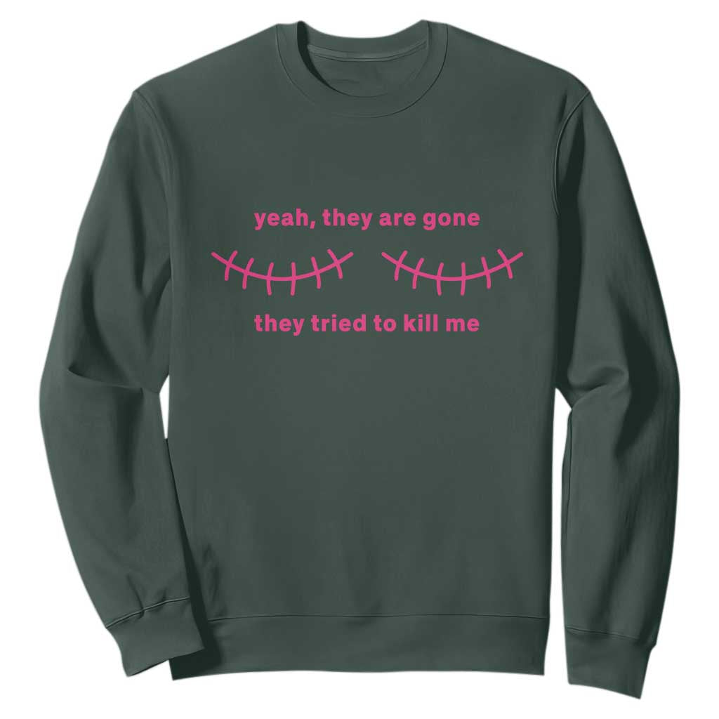 Funny Mastectomy Breast Cancer Support Survivor Sweatshirt Yeah They Are Gone They Tried To Kill Me