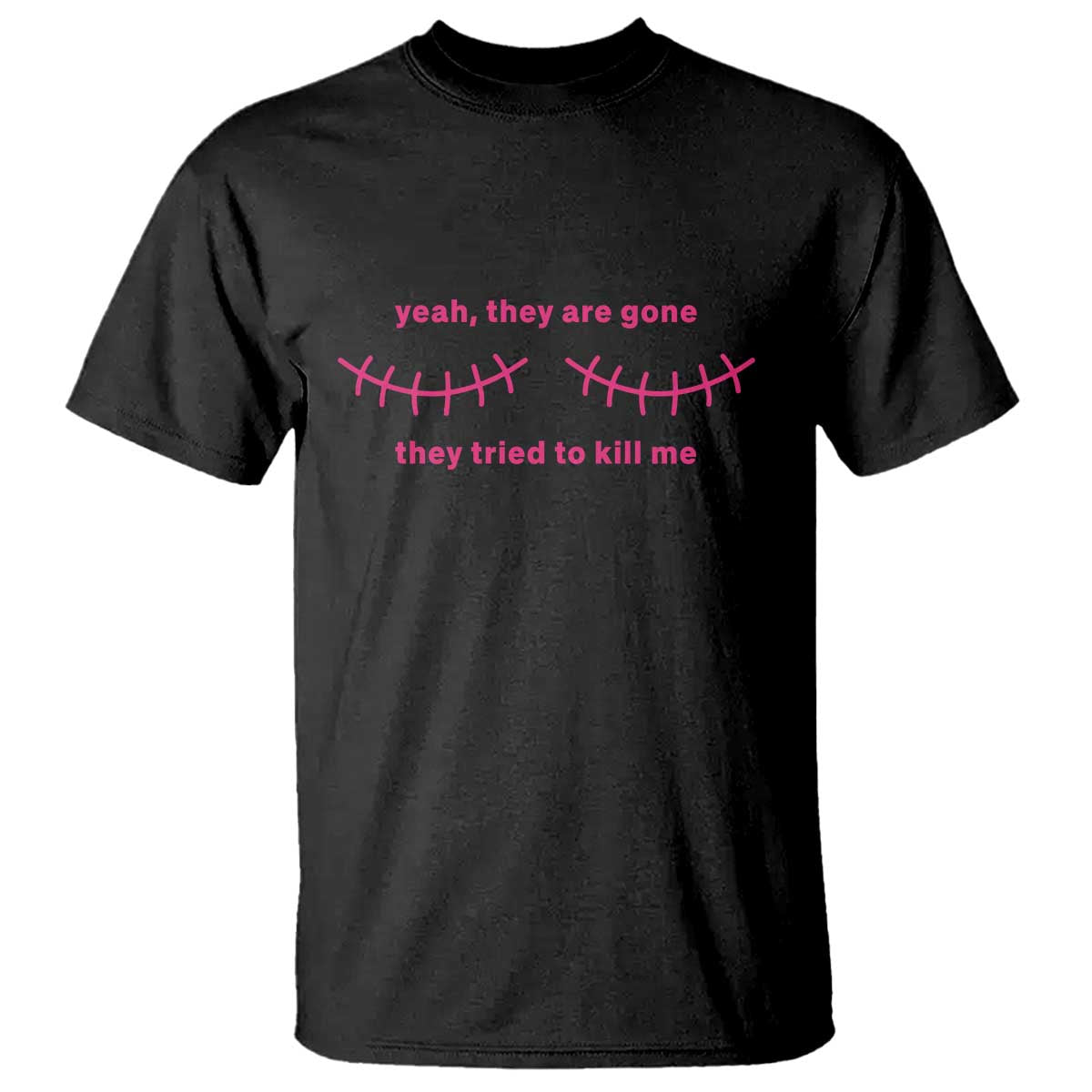 Funny Mastectomy Breast Cancer Support Survivor T Shirt Yeah They Are Gone They Tried To Kill Me