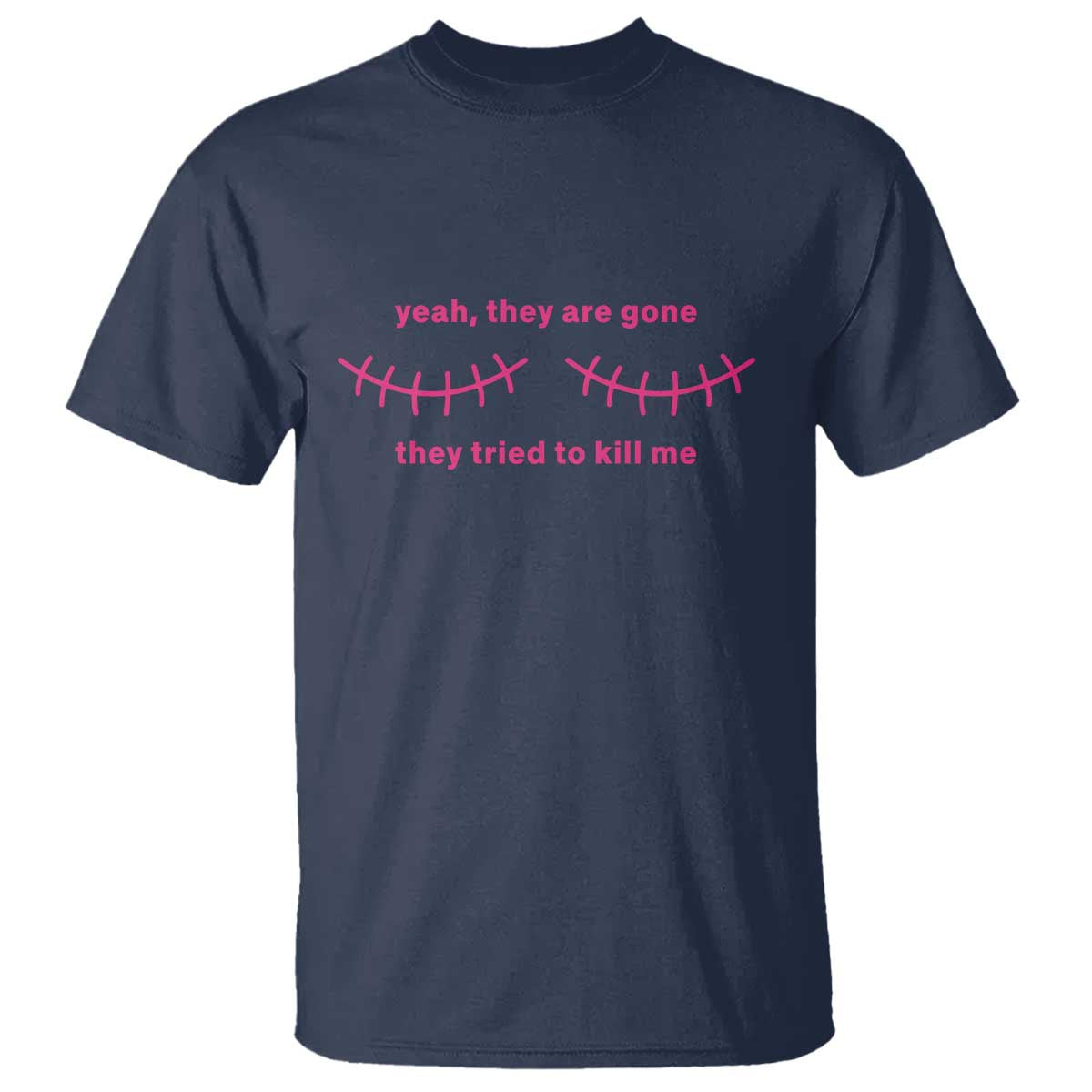 Funny Mastectomy Breast Cancer Support Survivor T Shirt Yeah They Are Gone They Tried To Kill Me