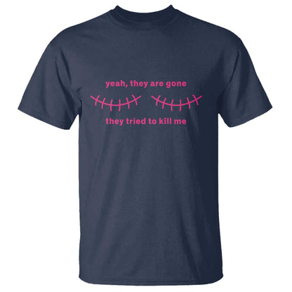 Funny Mastectomy Breast Cancer Support Survivor T Shirt Yeah They Are Gone They Tried To Kill Me