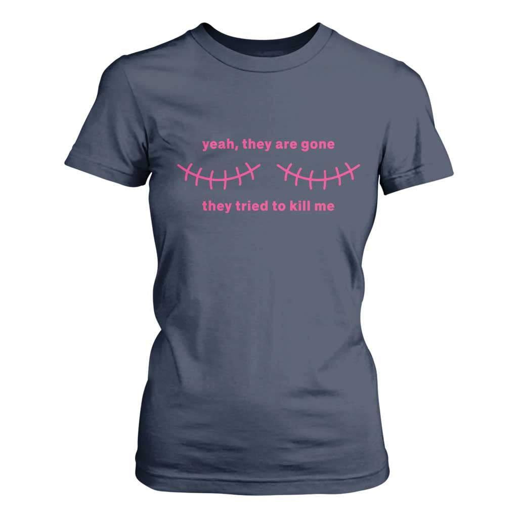 Funny Mastectomy Breast Cancer Support Survivor T Shirt For Women Yeah They Are Gone They Tried To Kill Me