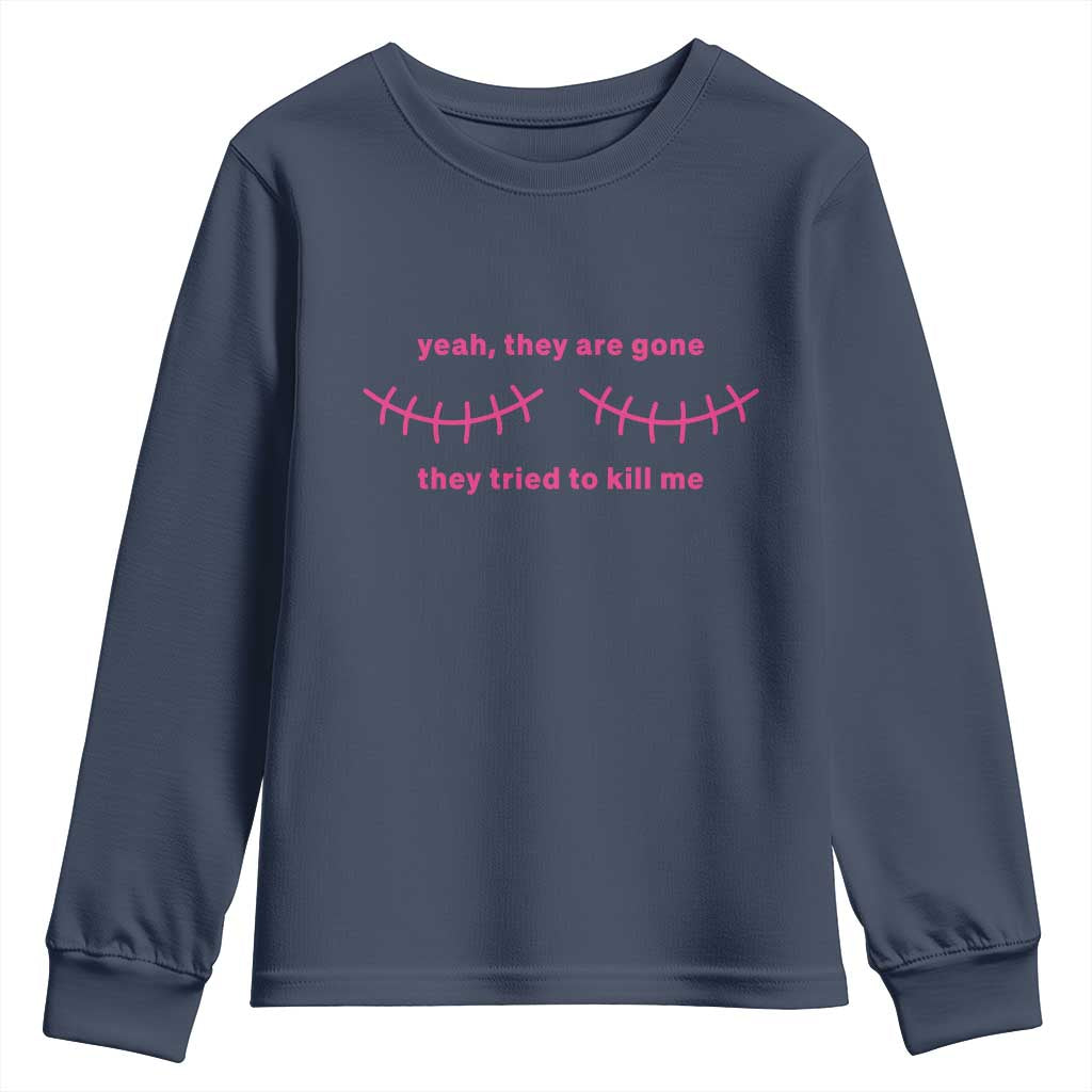 Funny Mastectomy Breast Cancer Support Survivor Youth Sweatshirt Yeah They Are Gone They Tried To Kill Me