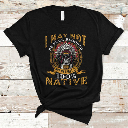 native-american-t-shirt-i-may-not-be-full-blooded-but-my-heart-is-100-native-skull