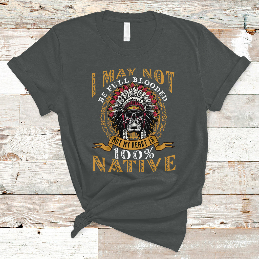 native-american-t-shirt-i-may-not-be-full-blooded-but-my-heart-is-100-native-skull
