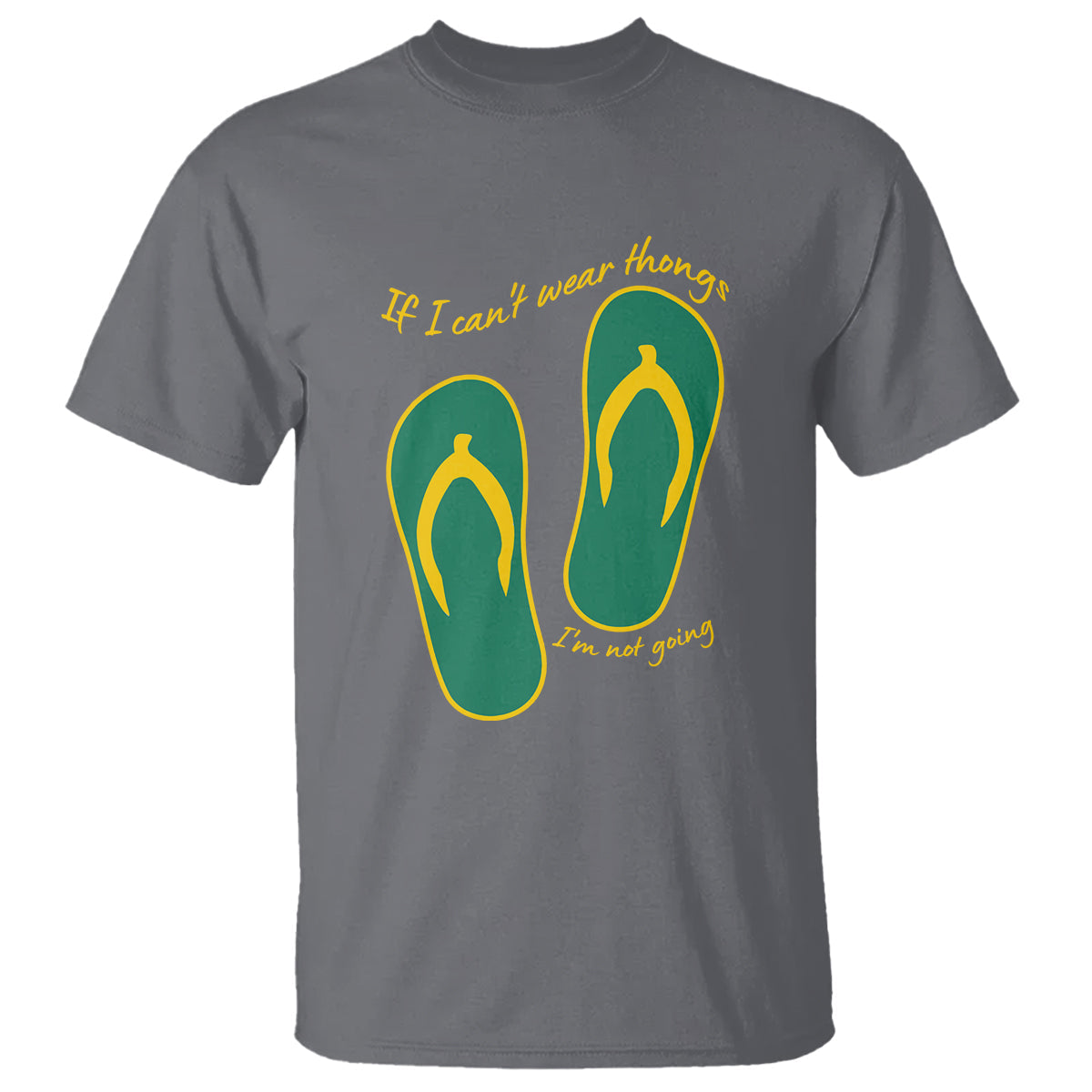 funny-aussie-slang-t-shirt-if-i-cant-wear-thongs-im-not-going-flip-flops