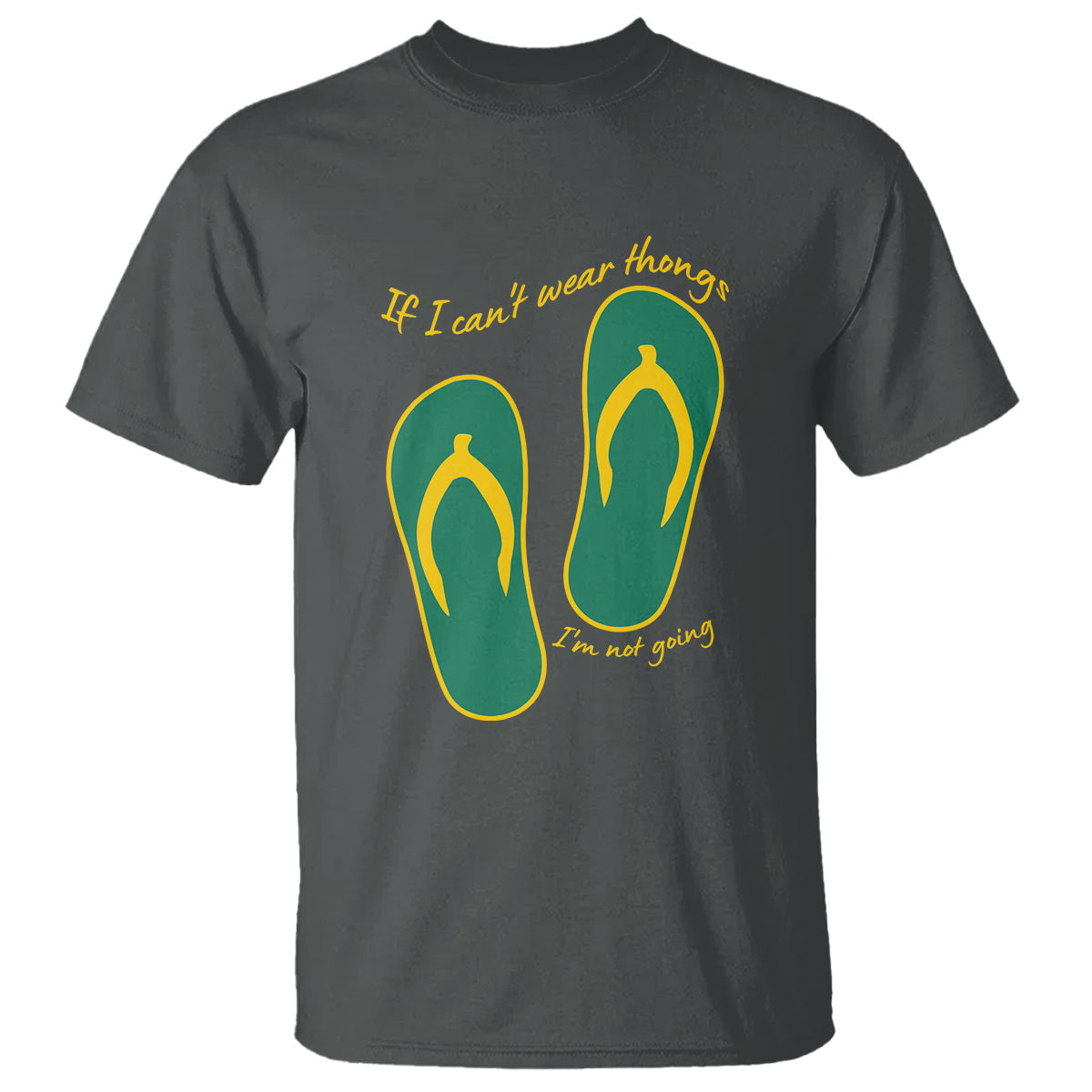 funny-aussie-slang-t-shirt-if-i-cant-wear-thongs-im-not-going-flip-flops