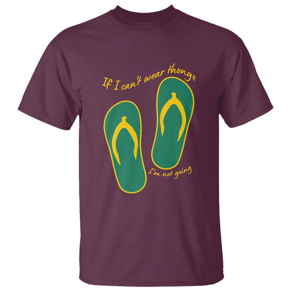 funny-aussie-slang-t-shirt-if-i-cant-wear-thongs-im-not-going-flip-flops